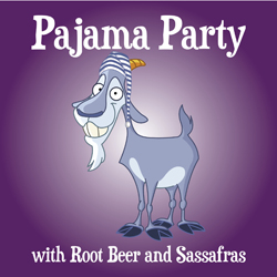Pajama Party with Root Beer and Sassafras