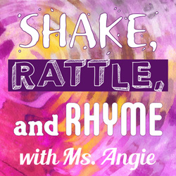 Shake, Rattle, and Rhyme with Ms. Angie