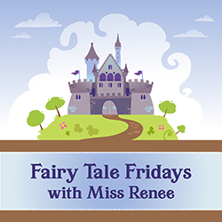 Fairy Tale Fridays with Miss Renee