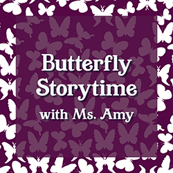 Butterfly Storytime with Ms. Amy