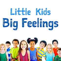 Little Kids, Big Feelings