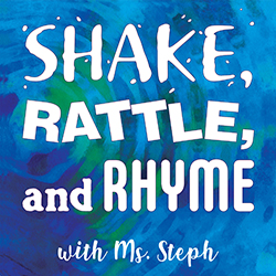 Shake, Rattle, and Rhyme with Ms. Steph