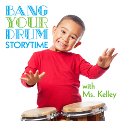 Bang Your Drum Storytime with Ms. Kelley