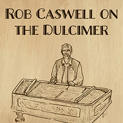 Rob Caswell on the Dulcimer