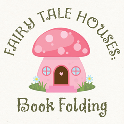 Fairy Tale Houses: Book Folding