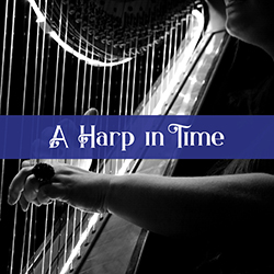 A Harp in Time