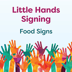Little Hands Signing: Food Signs