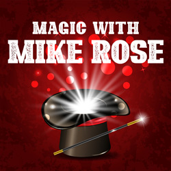 Magic with Mike Rose