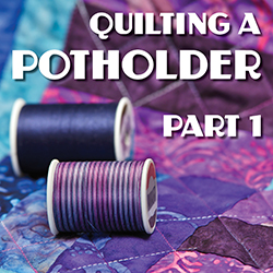 Quilting a Potholder: Part 1