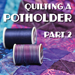 Quilting a Potholder: Part 2