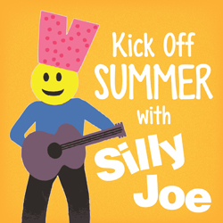 Kick Off Summer with Silly Joe