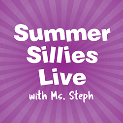  Summer Sillies Live with Ms. Steph