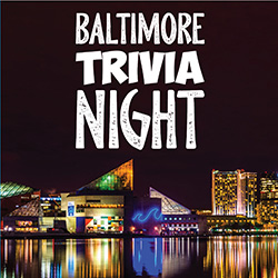 Baltimore Trivia Night!