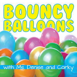  Bouncy Balloons with Ms. Denise and Corky