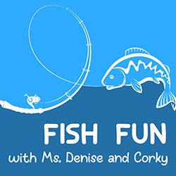 Fish Fun with Ms. Denise and Corky