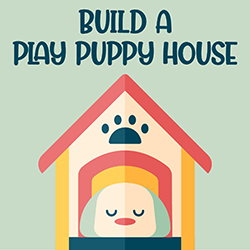 Build a Play Puppy House