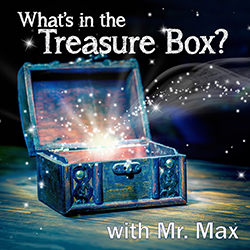 What's in the Treasure Box? with Mr. Max