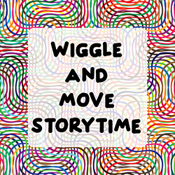 Wiggle and Move Storytime