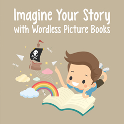 Imagine Your Story with Wordless Picture Books