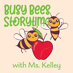 Busy Bees Storytime with Ms. Kelley