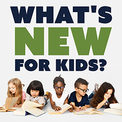 What's New for Kids?