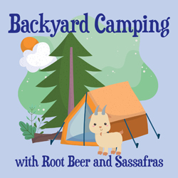 Backyard Camping with Root Beer and Sassafras