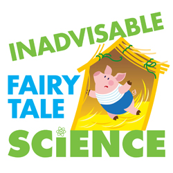 Inadvisable Fairy Tale Science