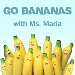 Go Bananas with Ms. Maria
