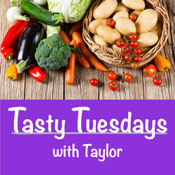Tasty Tuesdays with Taylor