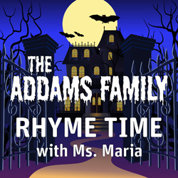 The Addams Family Rhyme Time with Ms. Maria
