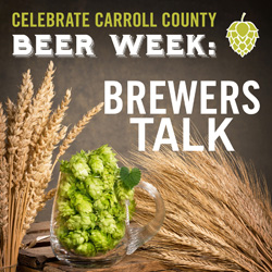 Celebrate Carroll County Beer Week: Brewers Talk