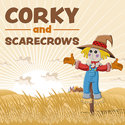 Corky and Scarecrows