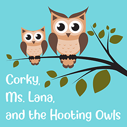 Corky, Ms. Lana, and the Hooting Owls