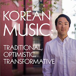 Korean Music: Traditional, Optimistic, Transformative