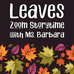 Leaves Zoom Storytime with Ms. Barbara