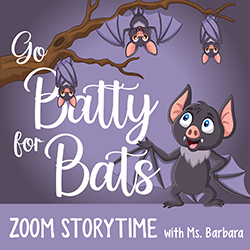 Go Batty for Bats Zoom Storytime with Ms. Barbara