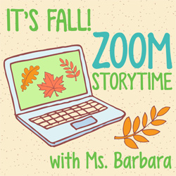 It's Fall! Zoom Storytime with Ms. Barbara