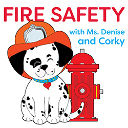 Fire Safety with Ms. Denise and Corky