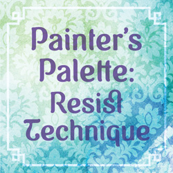 Painter's Palette: Resist Technique