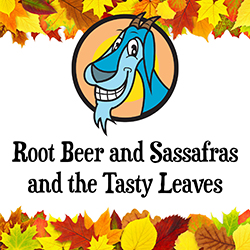 Root Beer and Sassafras and the Tasty Leaves