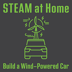 STEAM at Home: Build a Wind-Powered Car