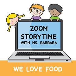 Zoom Storytime with Ms. Barbara: We Love Food