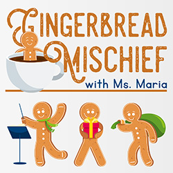 Gingerbread Mischief with Ms. Maria