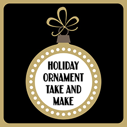 Holiday Ornament Take and Make