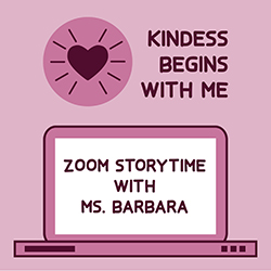 Kindess Begins with Me Zoom Storytime With Ms. Barbara