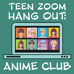 Teen Zoom Hang Out: Anime Club