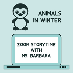 Animals in Winter Zoom Storytime with Ms. Barbara