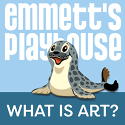 Emmett’s Playhouse: What is Art?