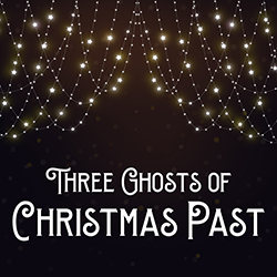 Three Ghosts of Christmas Past