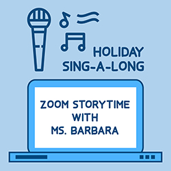 Holiday Sing-a-long Zoom Storytime with Ms. Barbara
